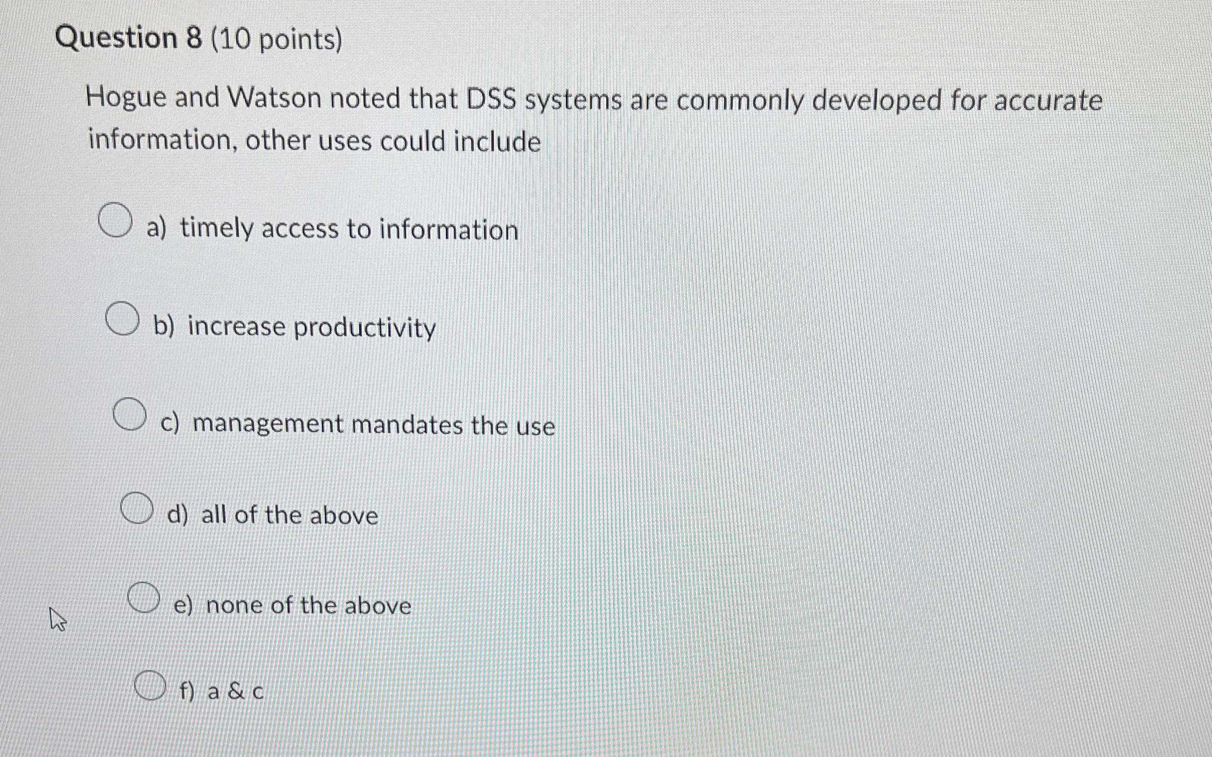  Question 8(10 points) Hogue and Watson noted that DSS systems are