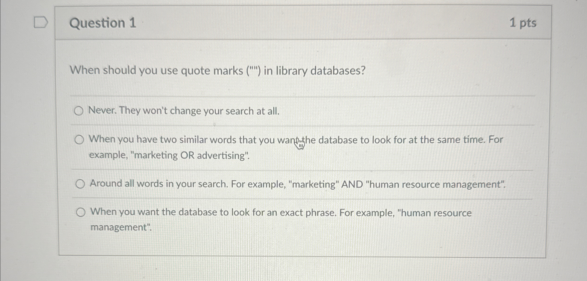  Question 1 1 pts When should you use quote marks ("")