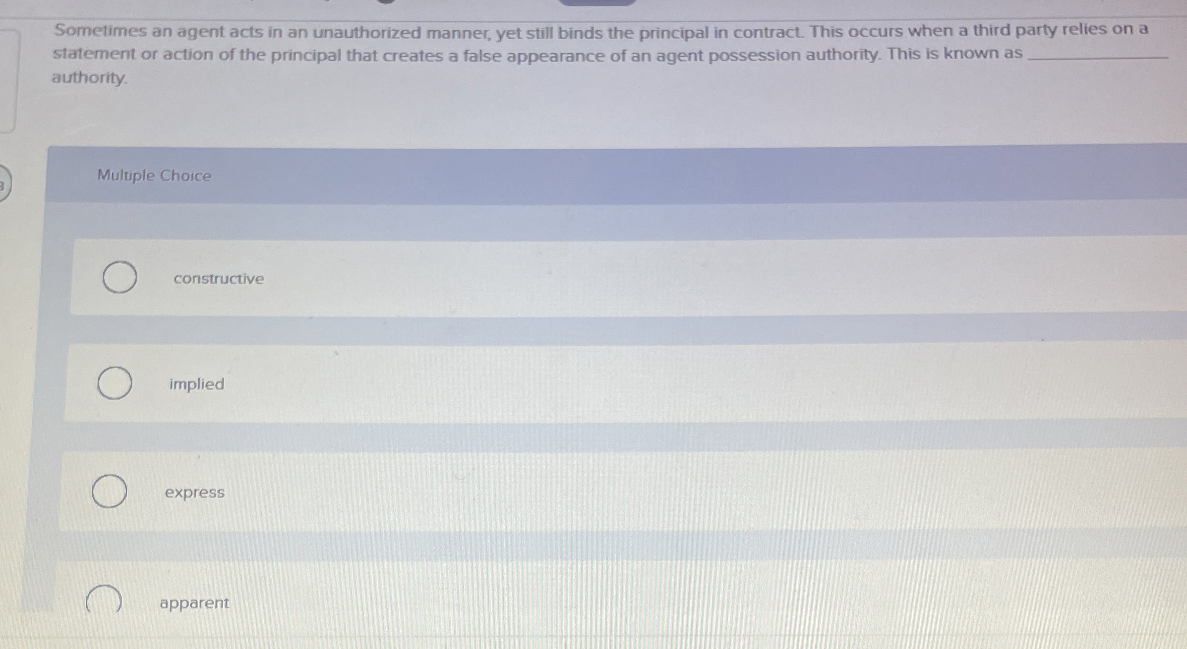  Sometimes an agent acts in an unauthorized manner, yet still binds