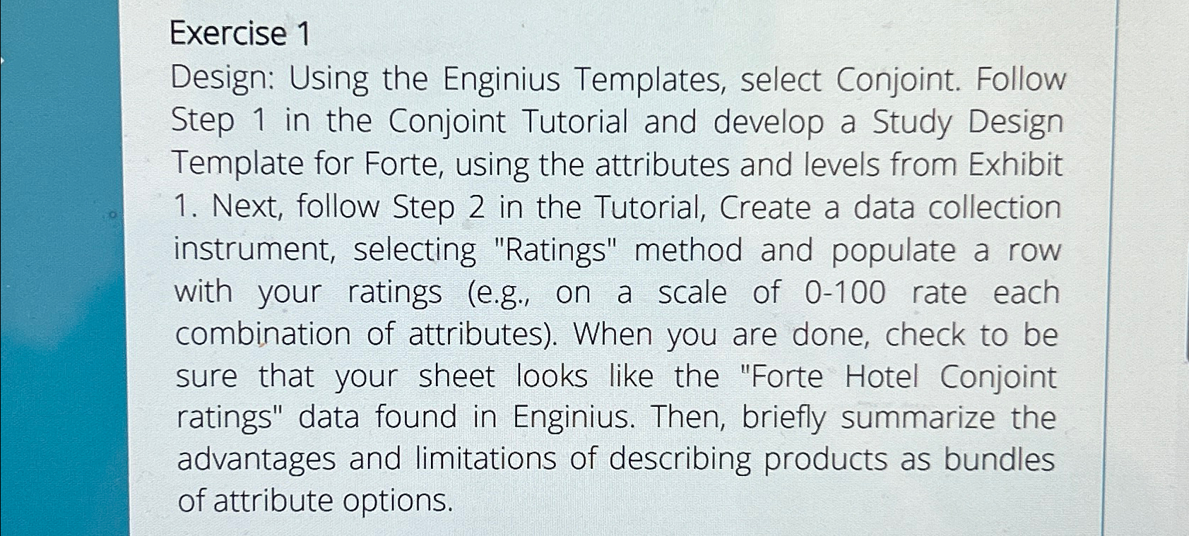  Exercise 1 Design: Using the Enginius Templates, select Conjoint. Follow Step