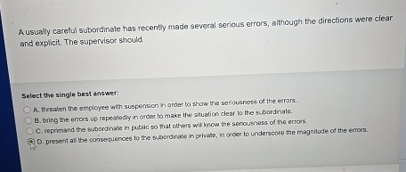  A usually careful subordinate has recently made several serious errors, although