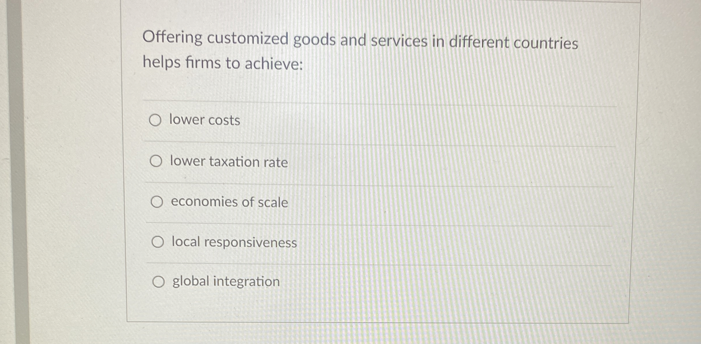  Offering customized goods and services in different countries helps firms to