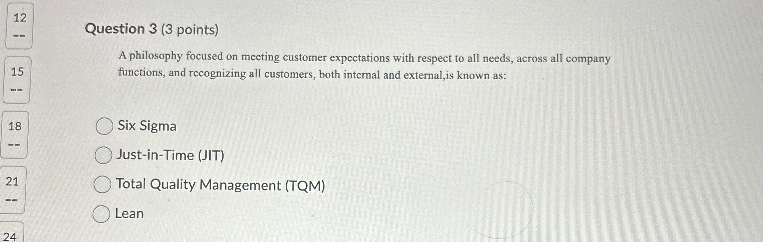  12 Question 3(3 points) A philosophy focused on meeting customer expectations