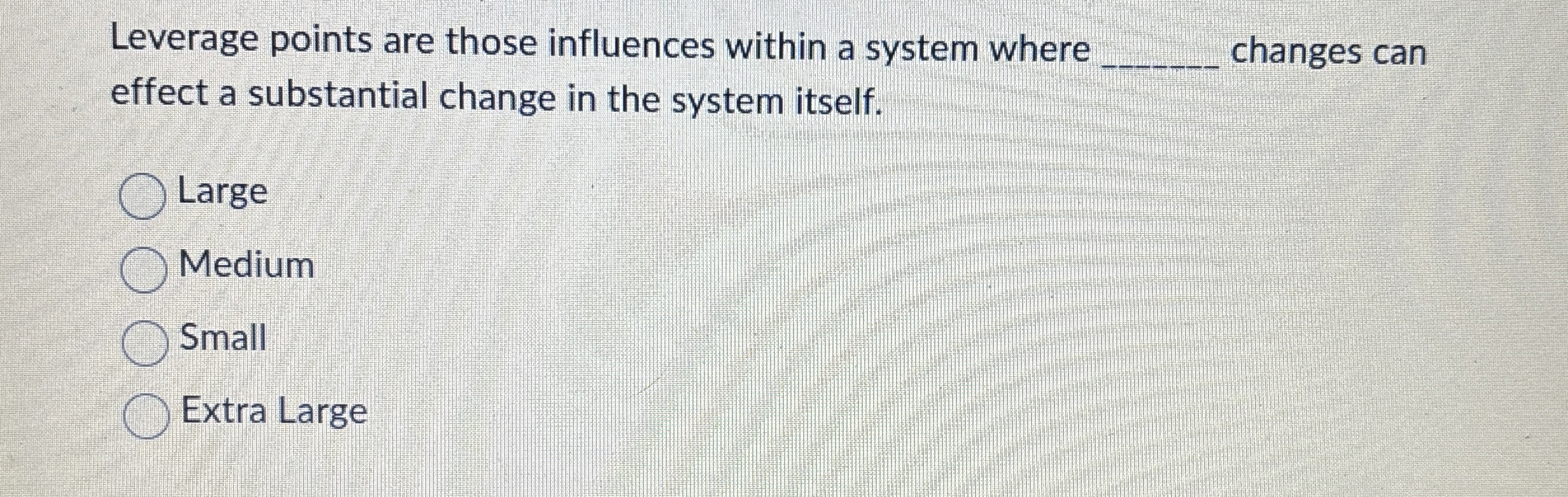  Leverage points are those influences within a system where q, changes