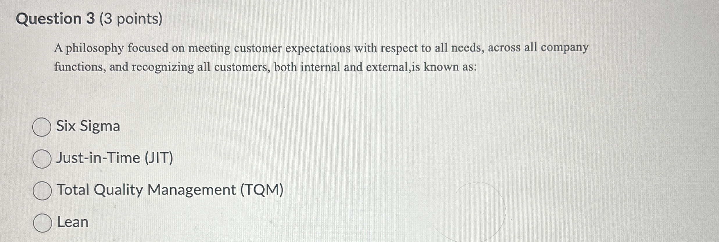  Question 3(3 points) A philosophy focused on meeting customer expectations with