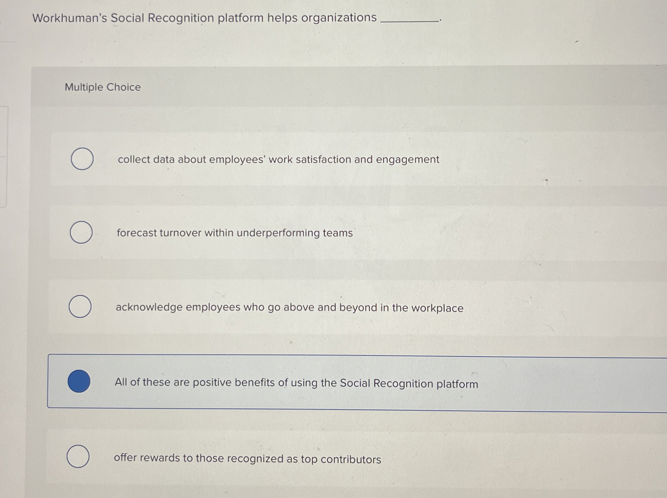  Workhuman's Social Recognition platform helps organizations Multiple Choice collect data about