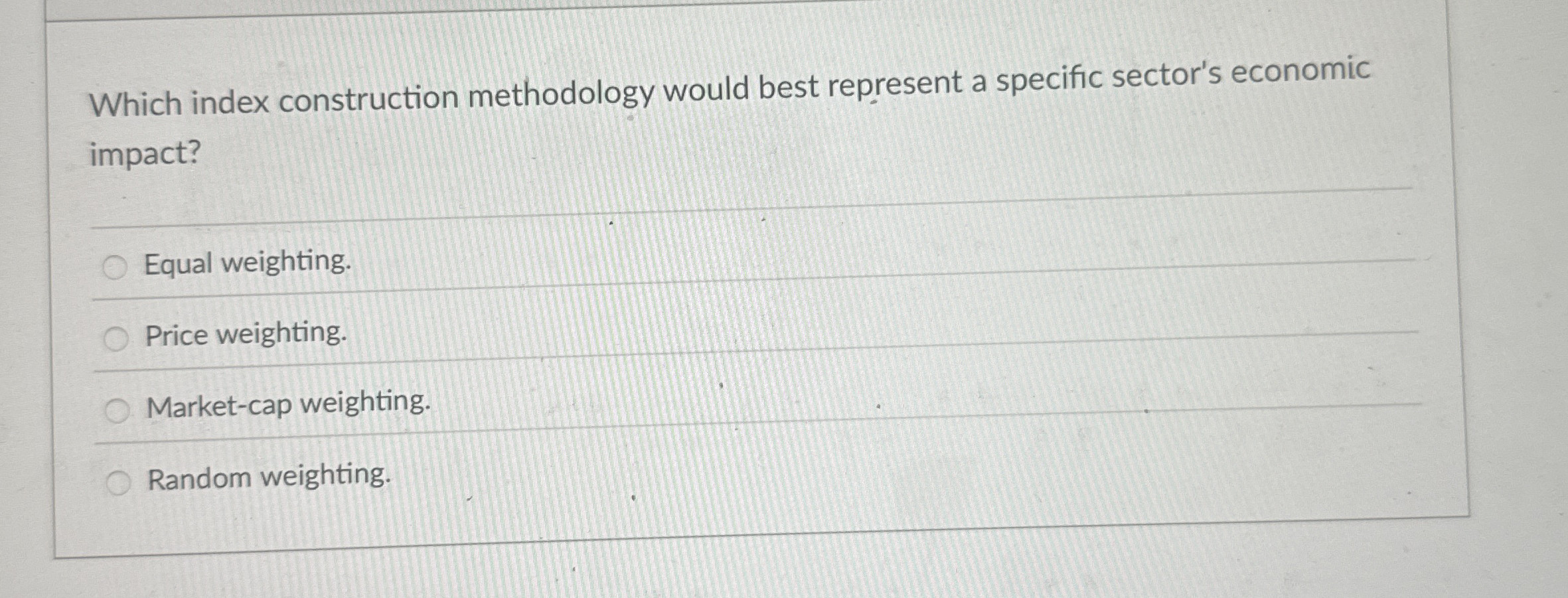  Which index construction methodology would best represent a specific sector's economic