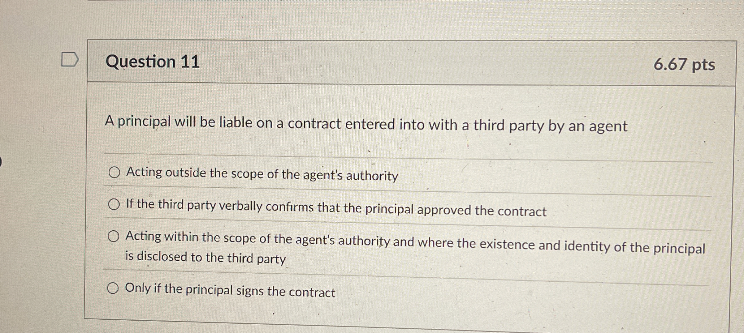  Question 11 A principal will be liable on a contract entered