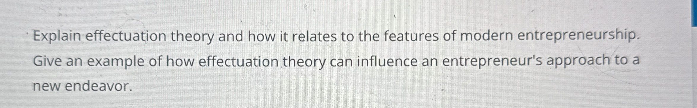  Explain effectuation theory and how it relates to the features of