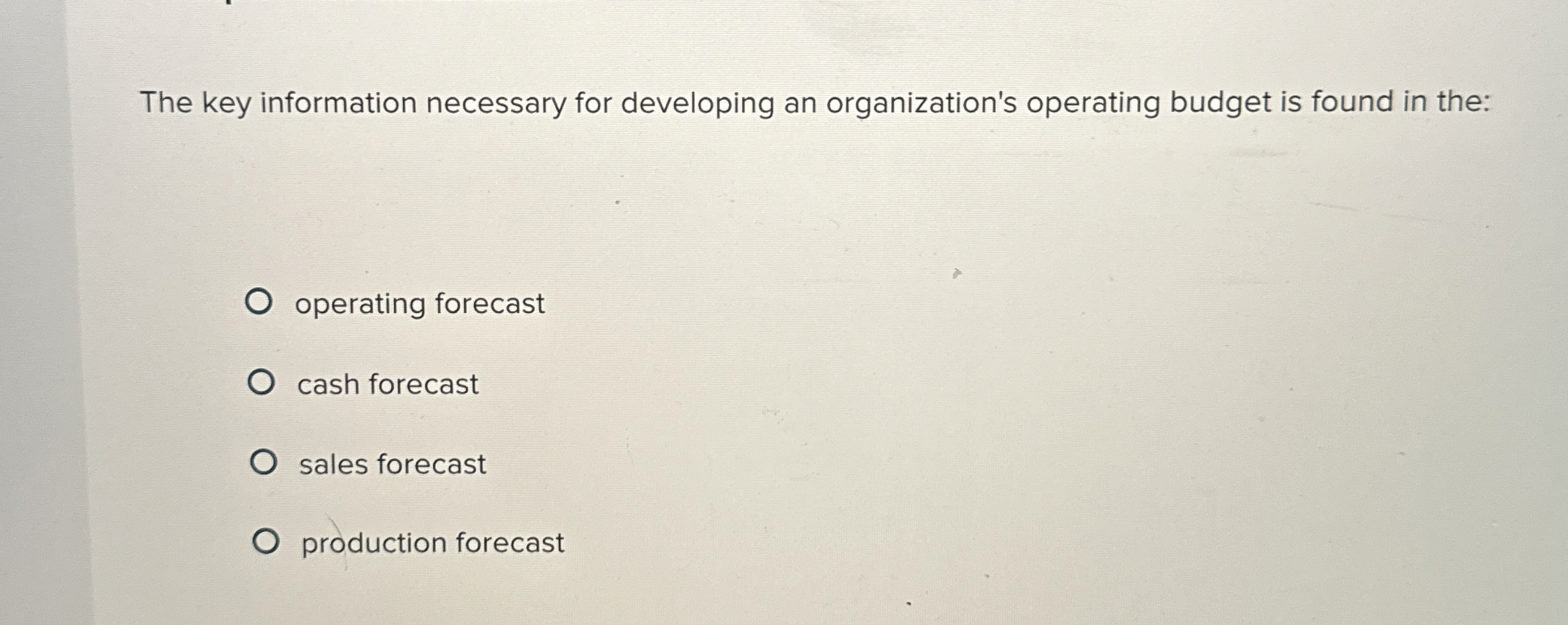  The key information necessary for developing an organization's operating budget is