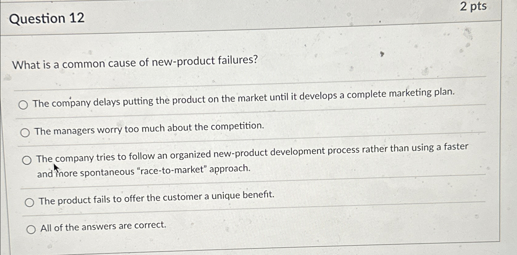  Question 12 2 pts What is a common cause of new-product