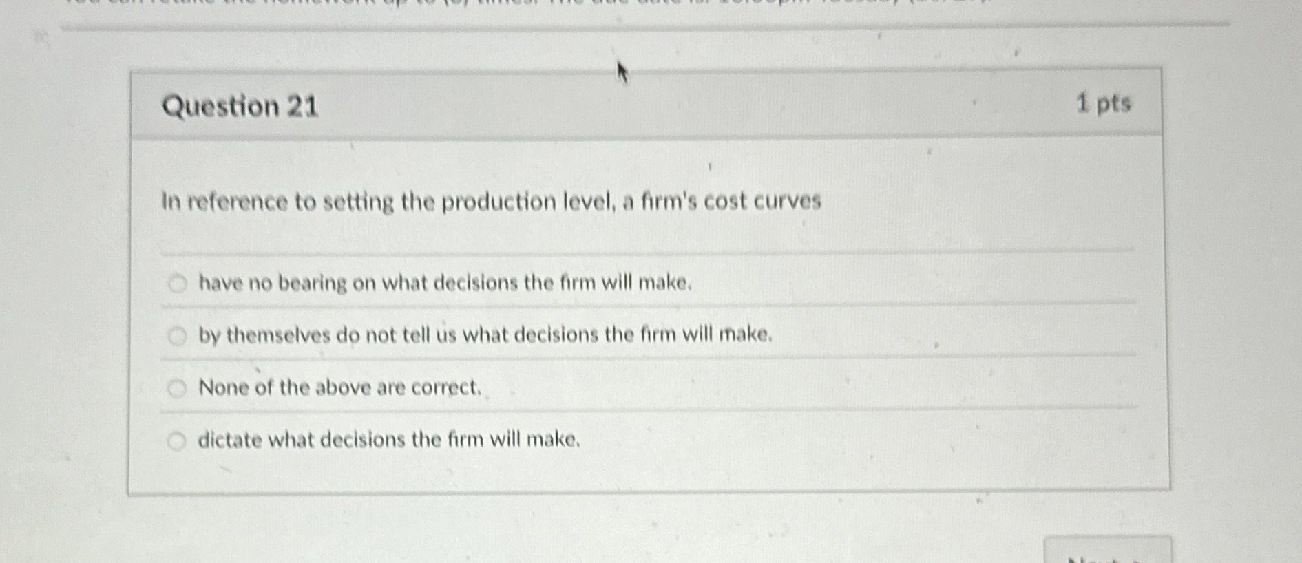  Question 21 1 pts In reference to setting the production level,