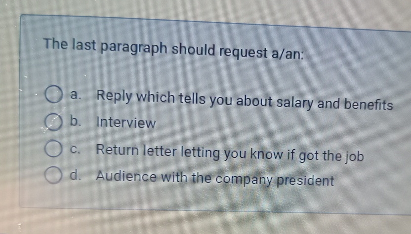  The last paragraph should request a/an: a. Reply which tells you