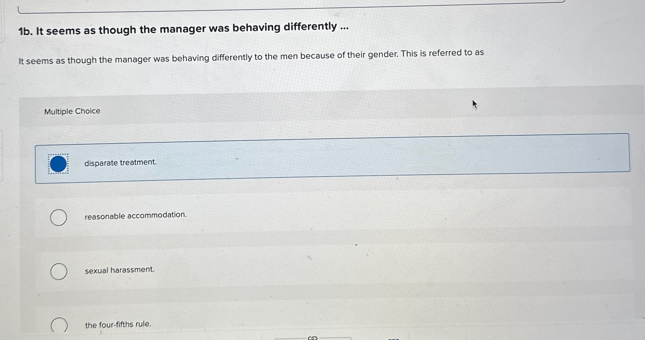  1b. It seems as though the manager was behaving differently ...