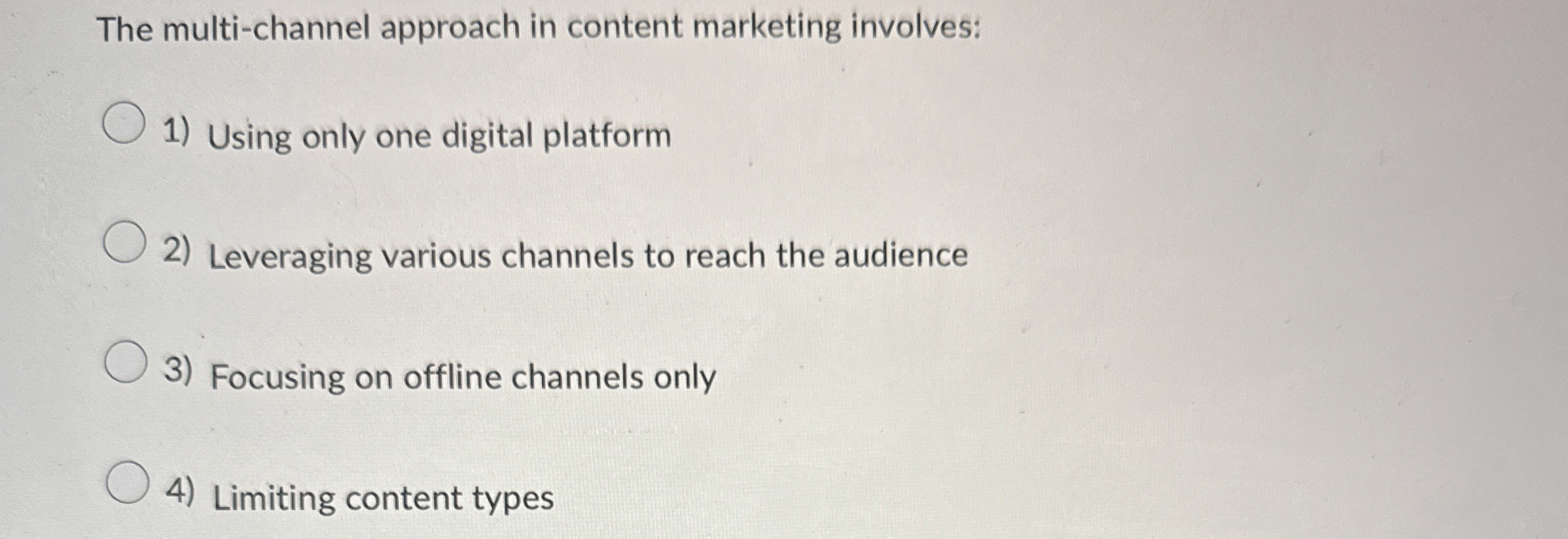  The multi-channel approach in content marketing involves: Using only one digital