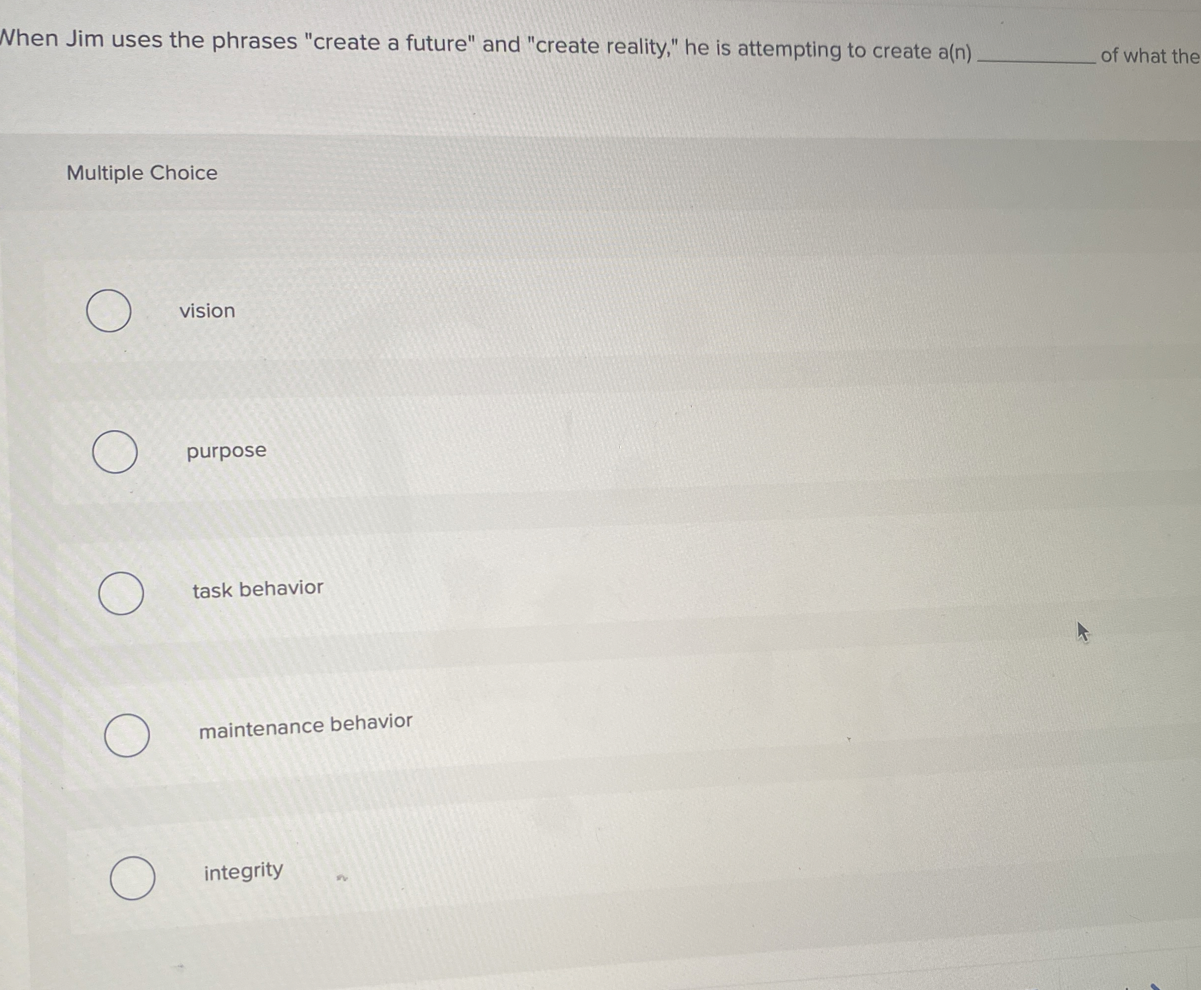  Nhen Jim uses the phrases "create a future" and "create reality,"