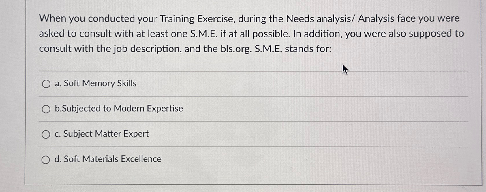  When you conducted your Training Exercise, during the Needs analysis/ Analysis