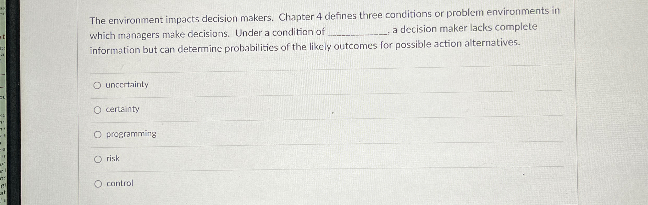  The environment impacts decision makers. Chapter 4 defines three conditions or
