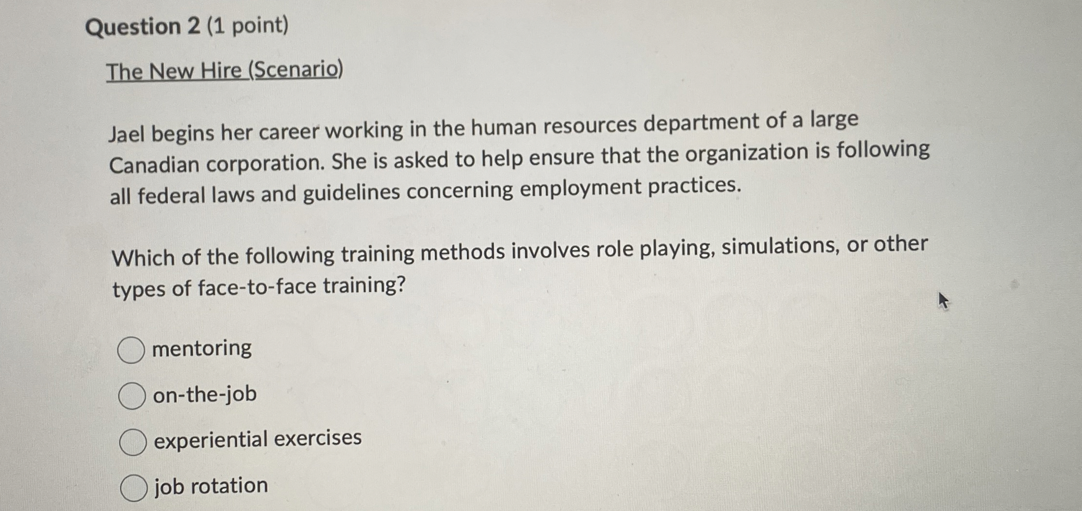  Question 2(1 point) The New Hire (Scenario) Jael begins her career