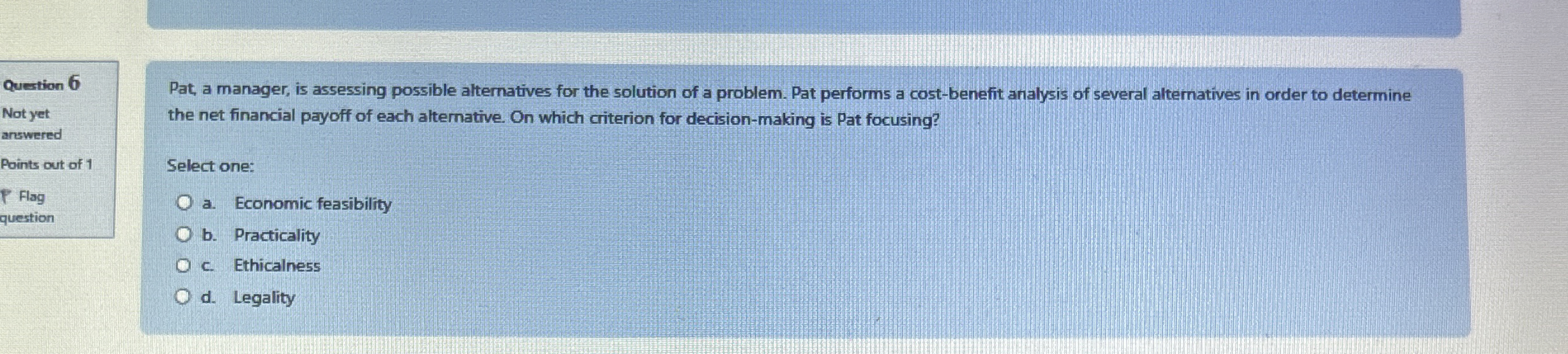  Pat, a manager, is assessing possible alternatives for the solution of