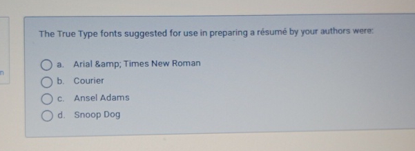  The True Type fonts suggested for use in preparing a rsum