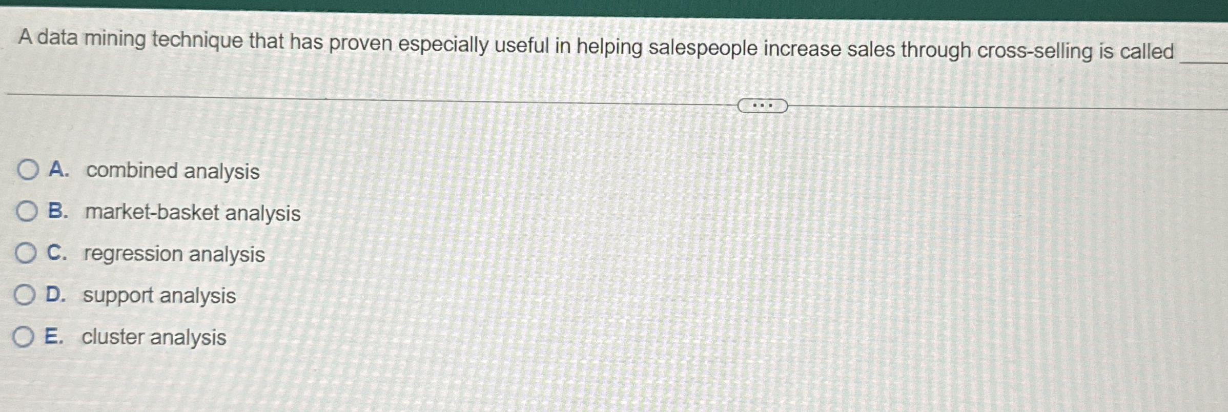  A data mining technique that has proven especially useful in helping