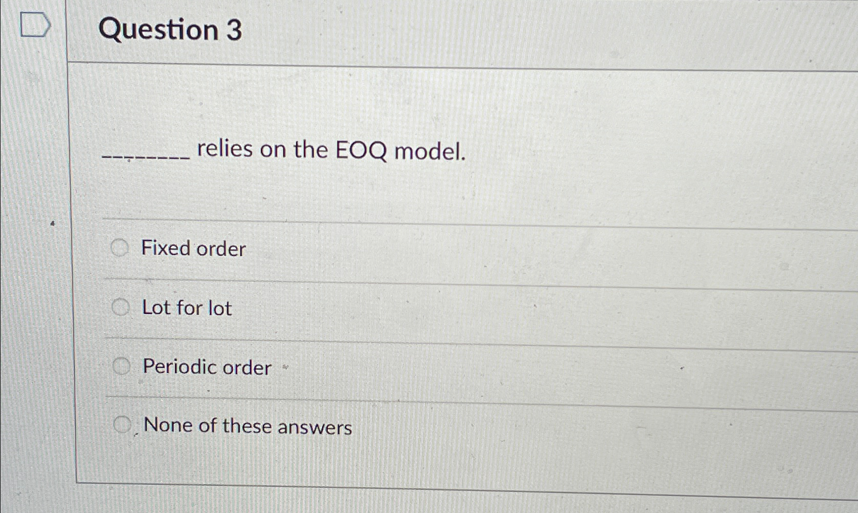 Question 3 q, relies on the EOQ model. Fixed order Lot