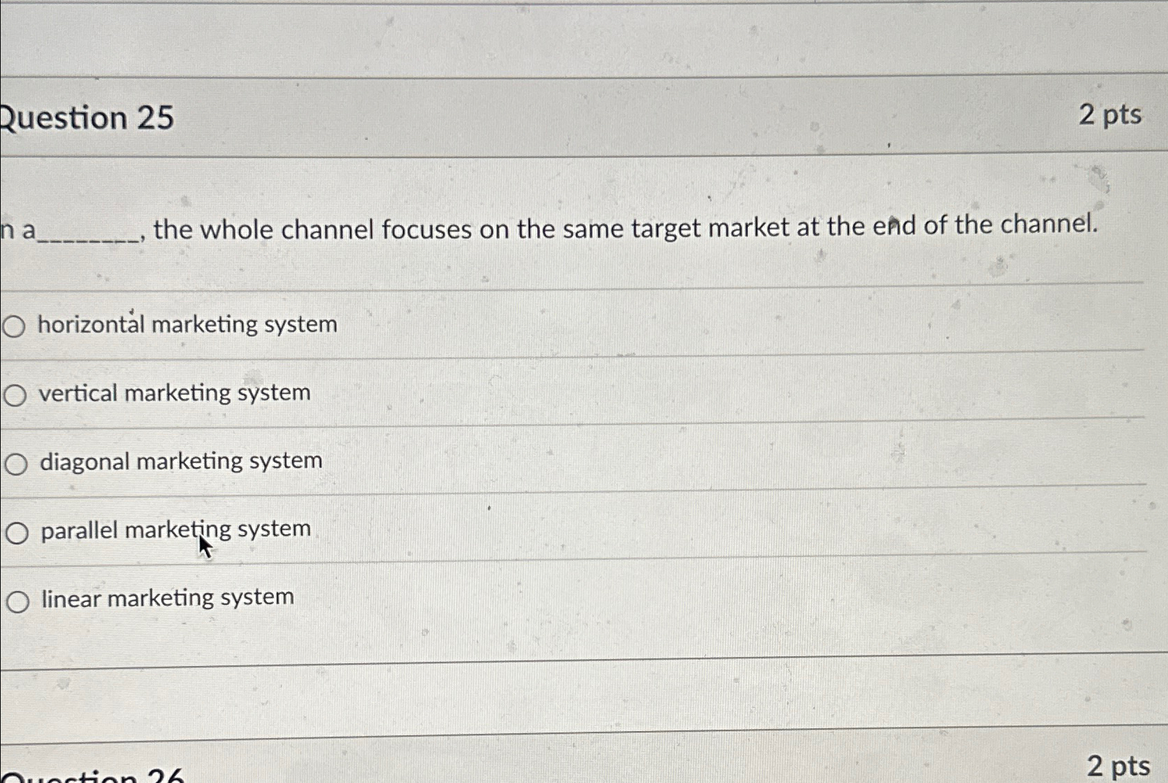  2uestion 25 2pts In a , the whole channel focuses on