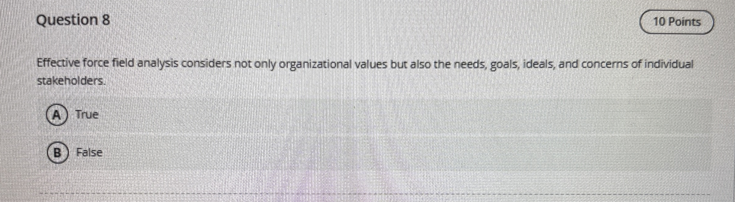  Question 8 10 Points Effective force field analysis considers not only