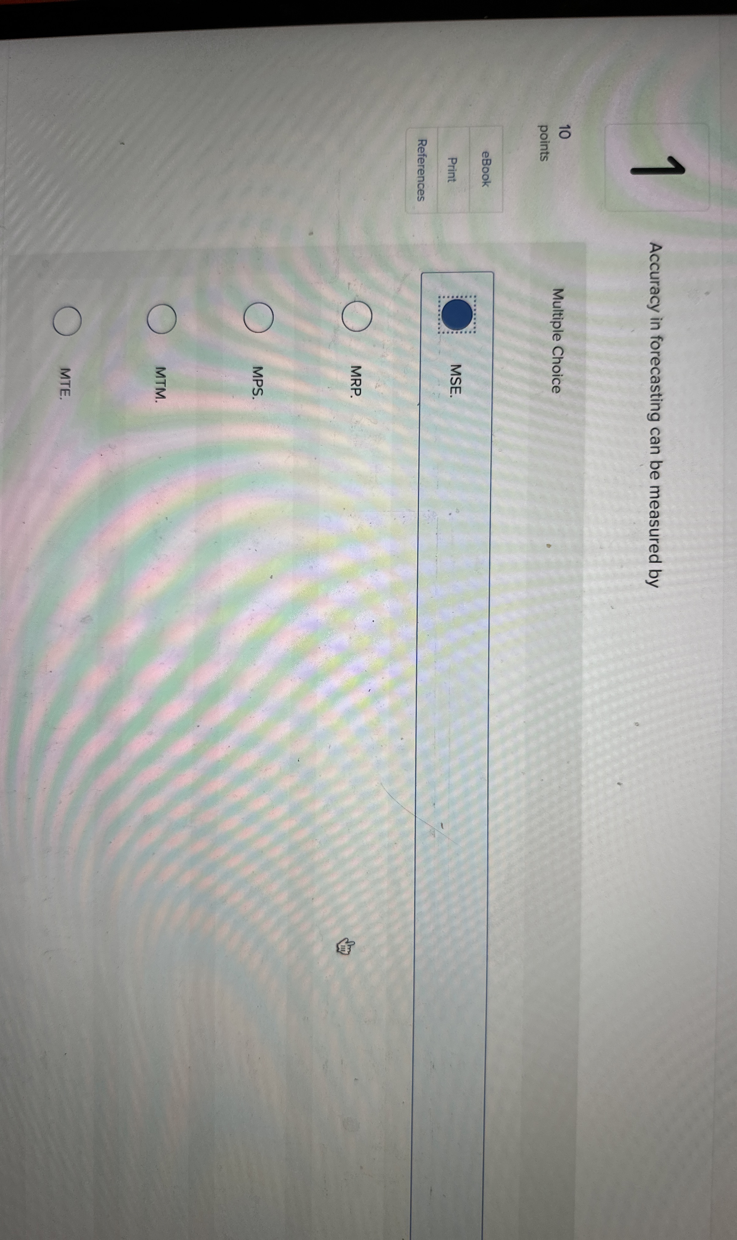  Accuracy in forecasting can be measured by Multiple Choice 