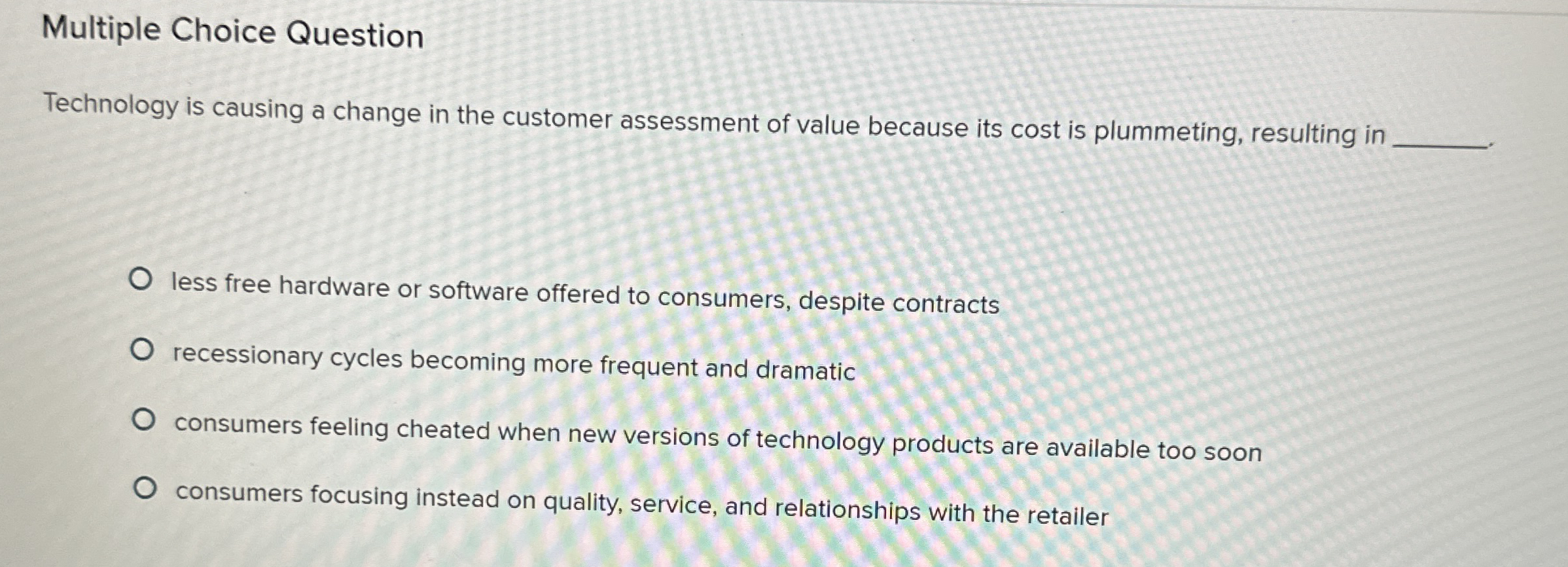  Multiple Choice Question Technology is causing a change in the customer