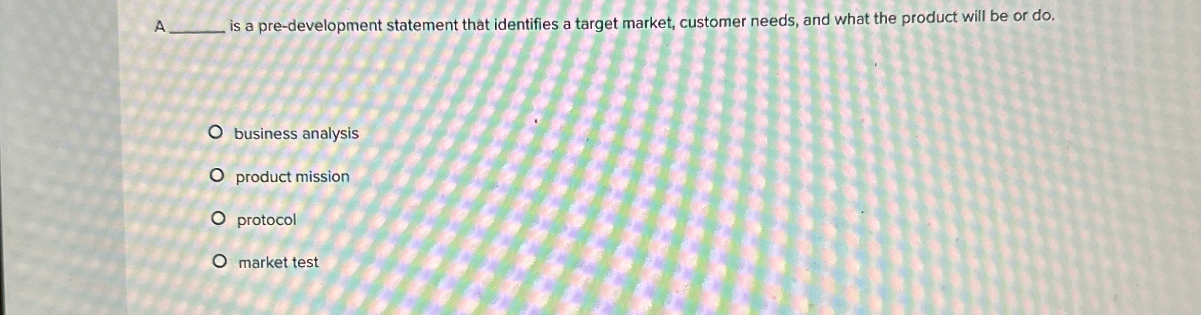  A q, is a pre-development statement that identifies a target market,
