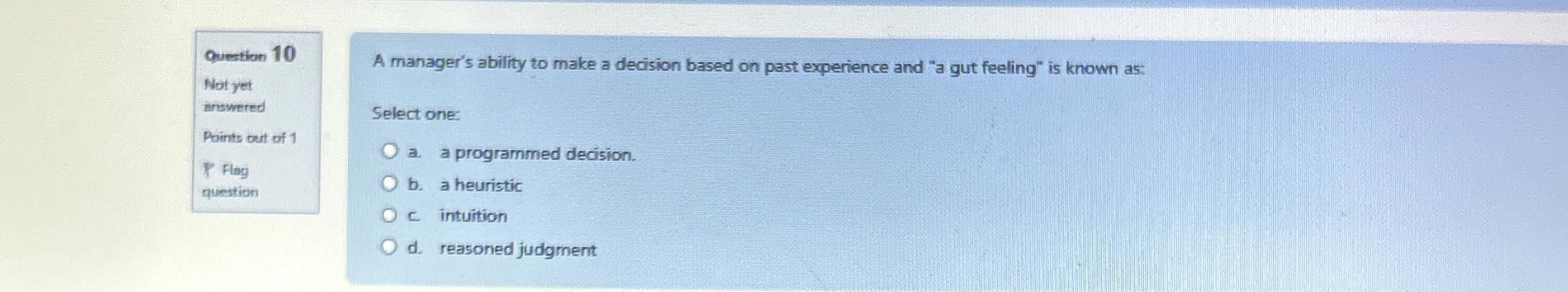  A manager's ability to make a decision based on past experience