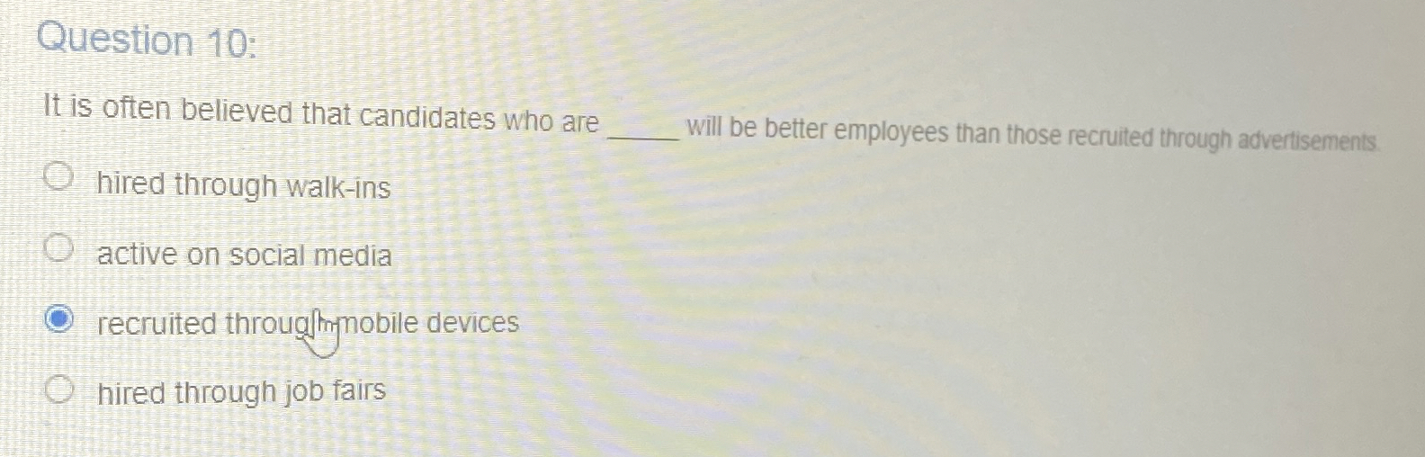  Question 10: It is often believed that candidates who are hired