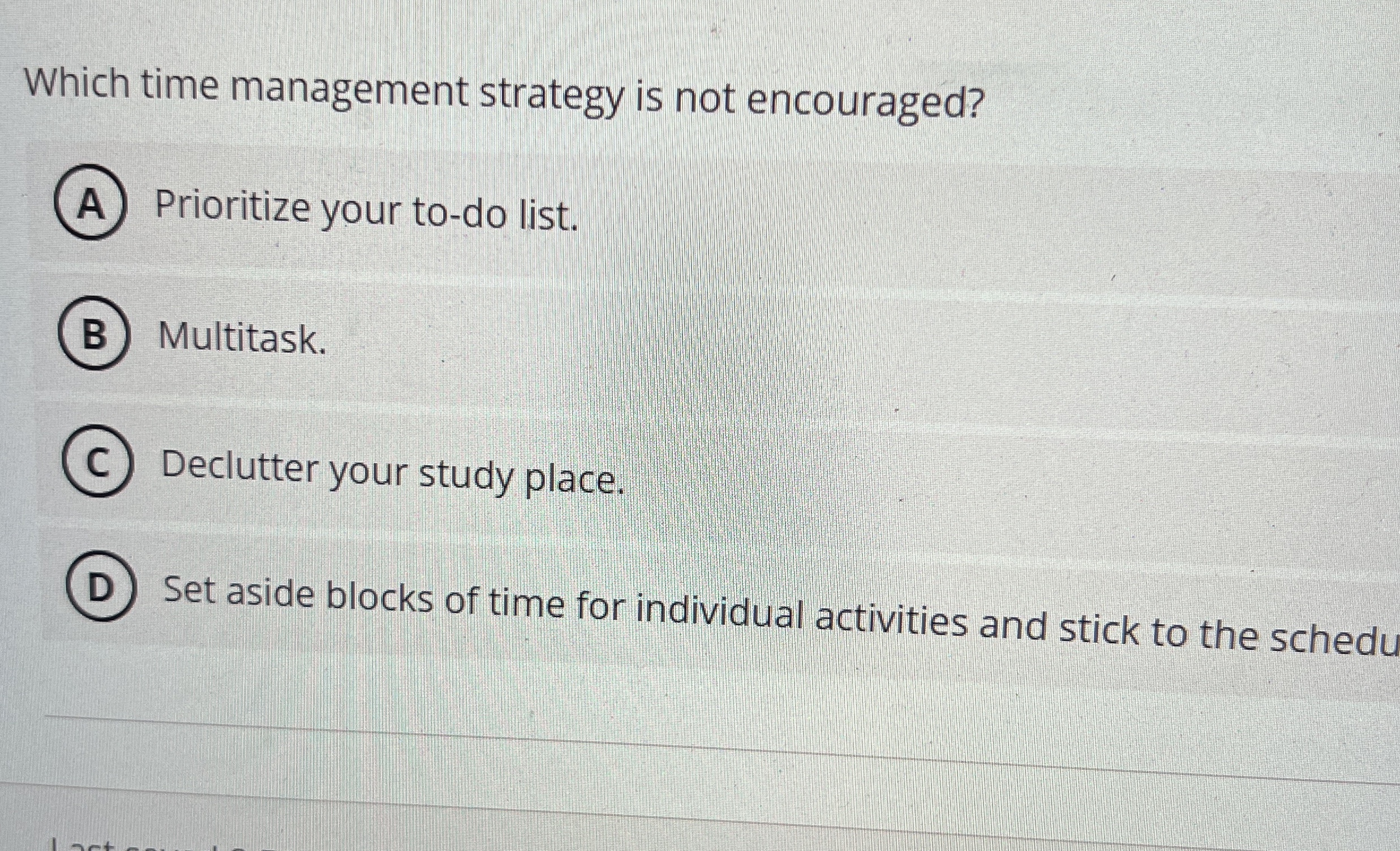  Which time management strategy is not encouraged?Which time management strategy is