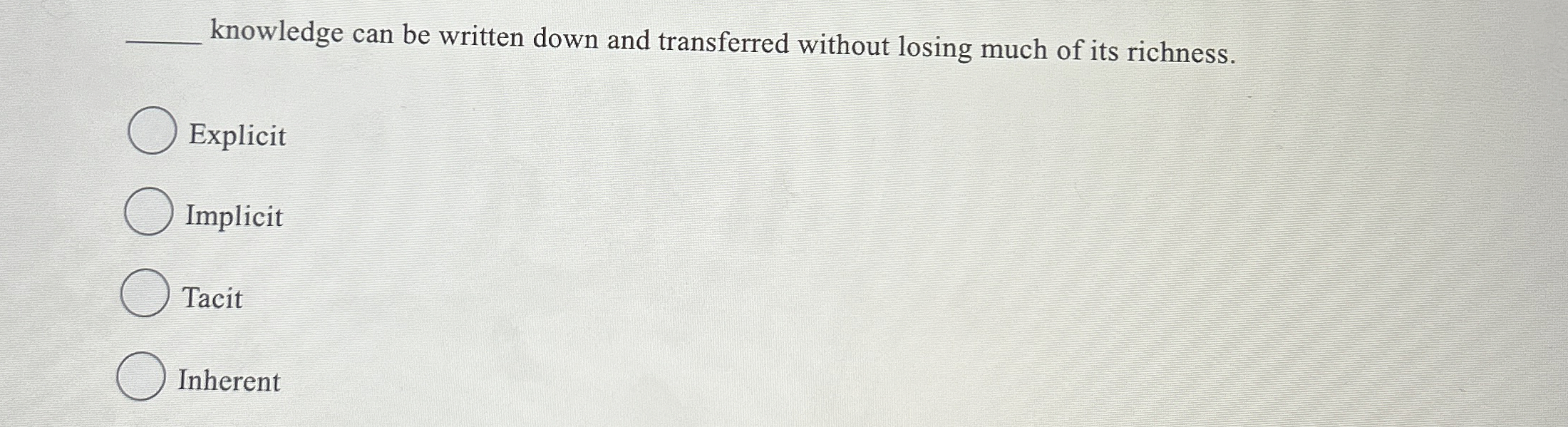  knowledge can be written down and transferred without losing much of