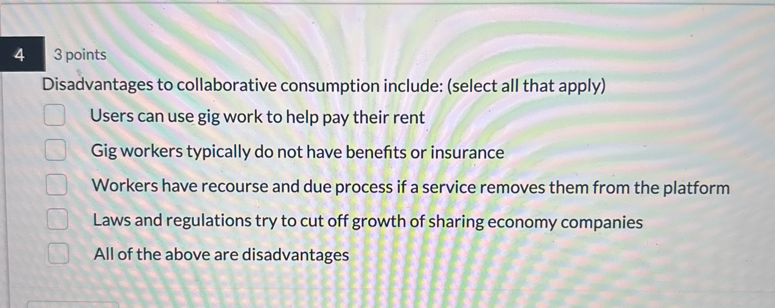  4 3 points Disadvantages to collaborative consumption include: (select all that