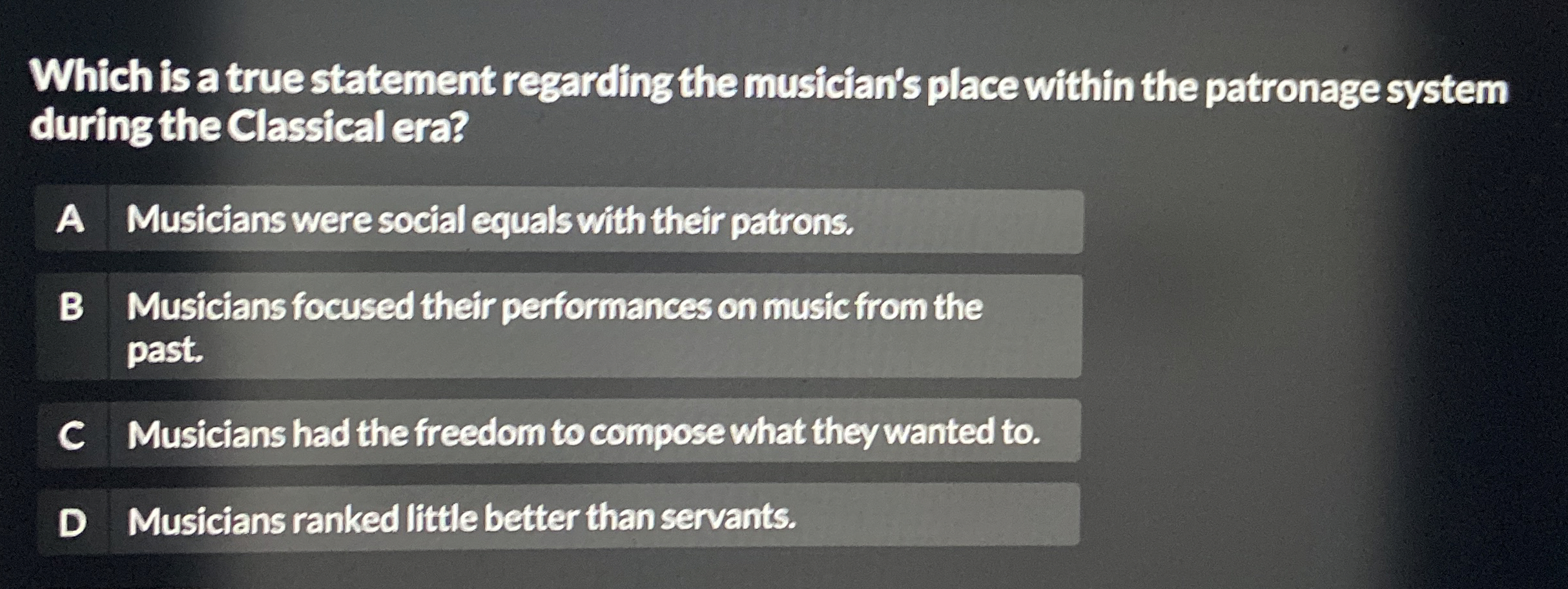  Which is a true statement regarding the musician's place within the