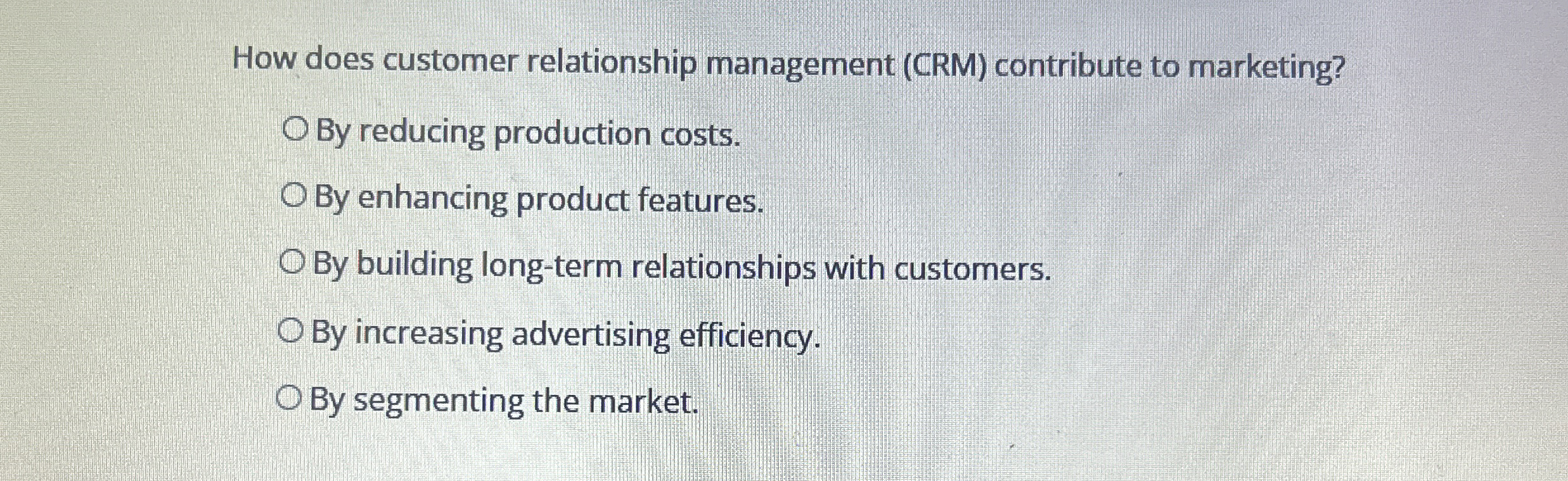  How does customer relationship management (CRM) contribute to marketing? By reducing