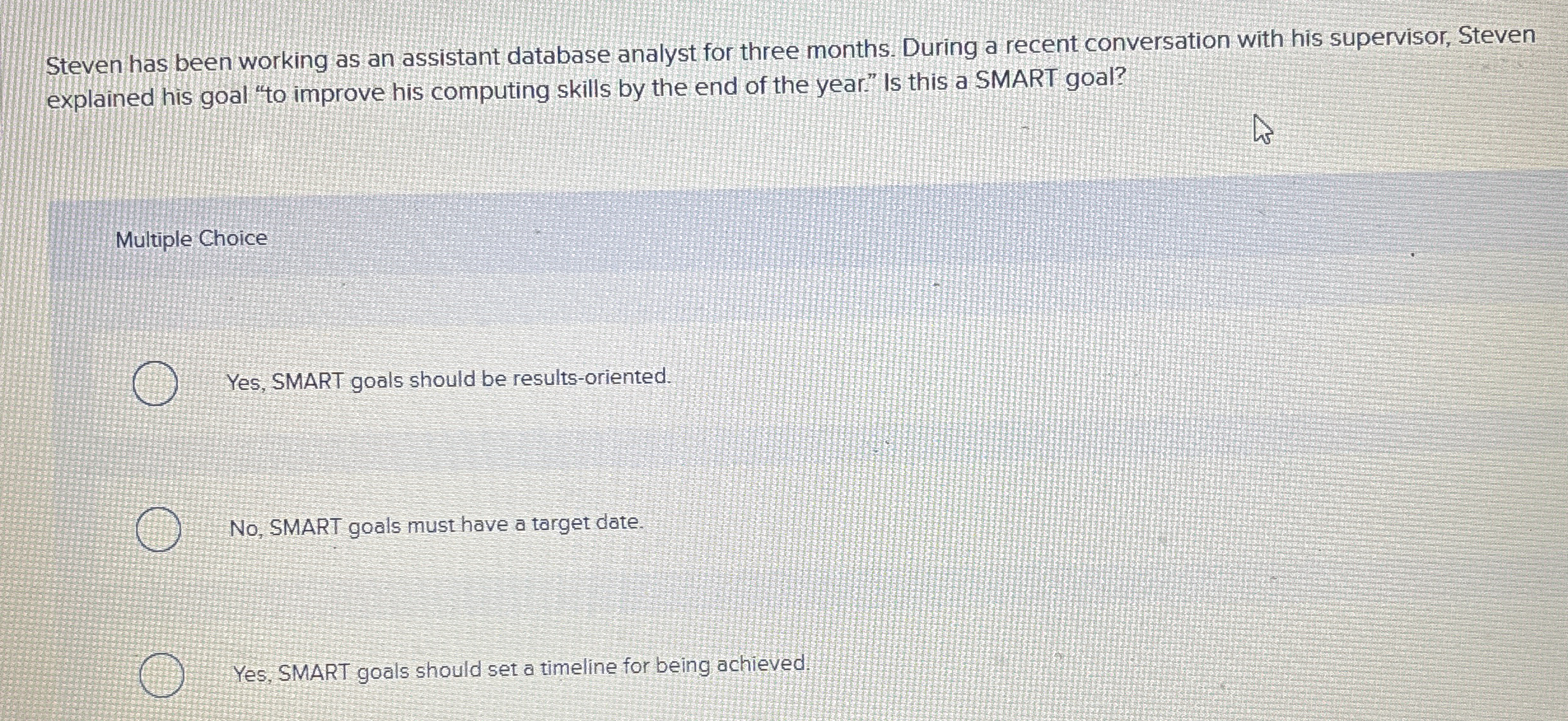  Steven has been working as an assistant database analyst for three