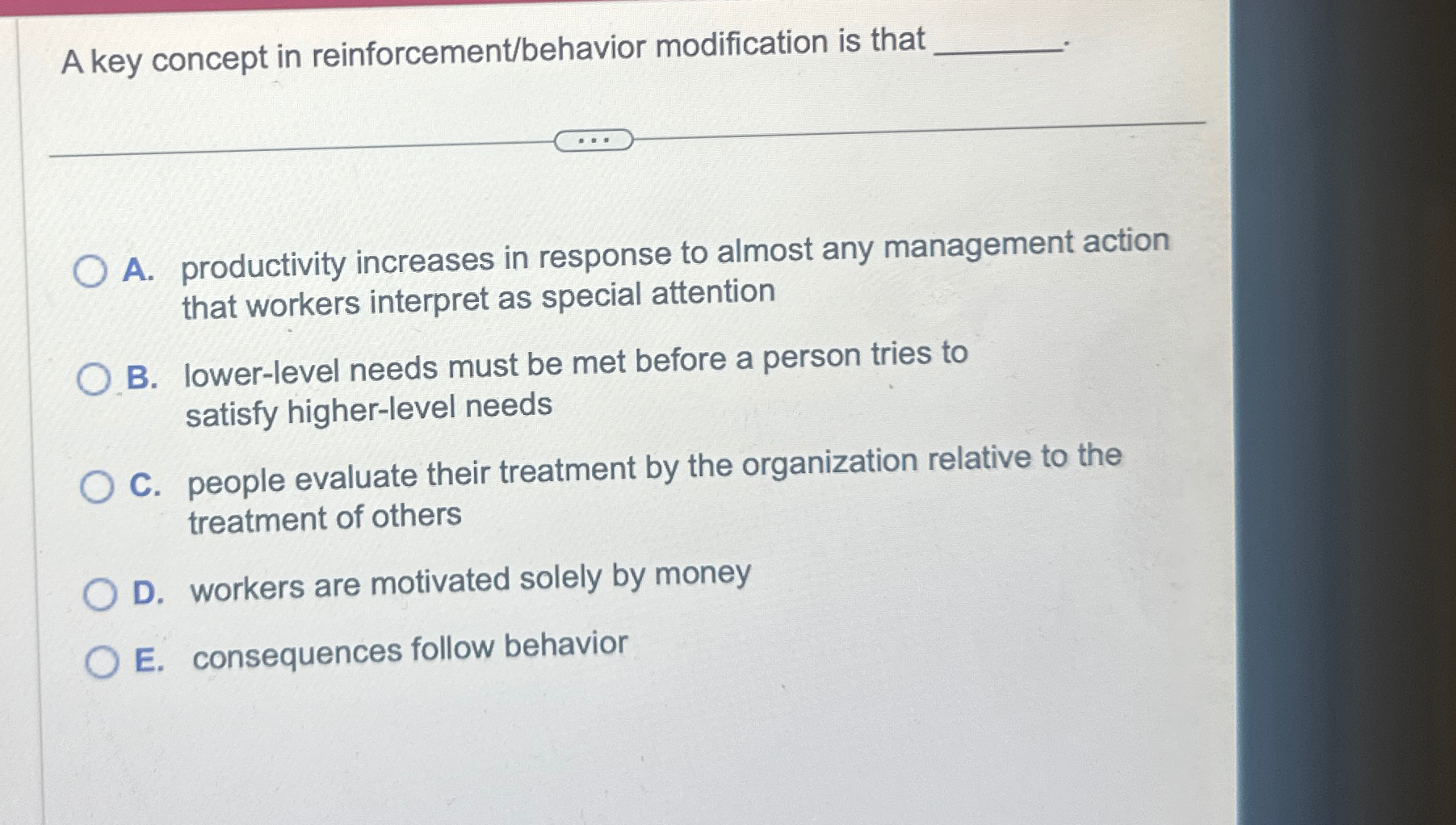  A key concept in reinforcement/behavior modification is that q, q, A.