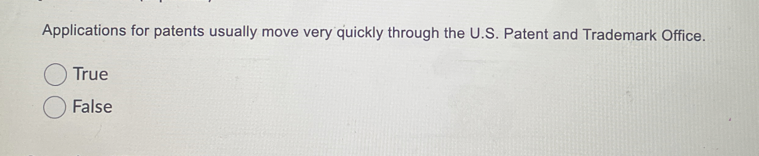  Applications for patents usually move very quickly through the U.S. Patent