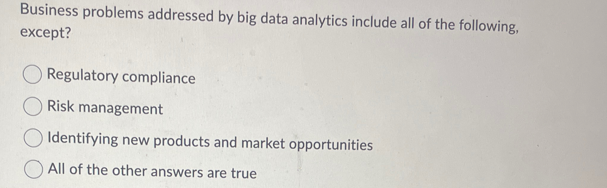  Business problems addressed by big data analytics include all of the