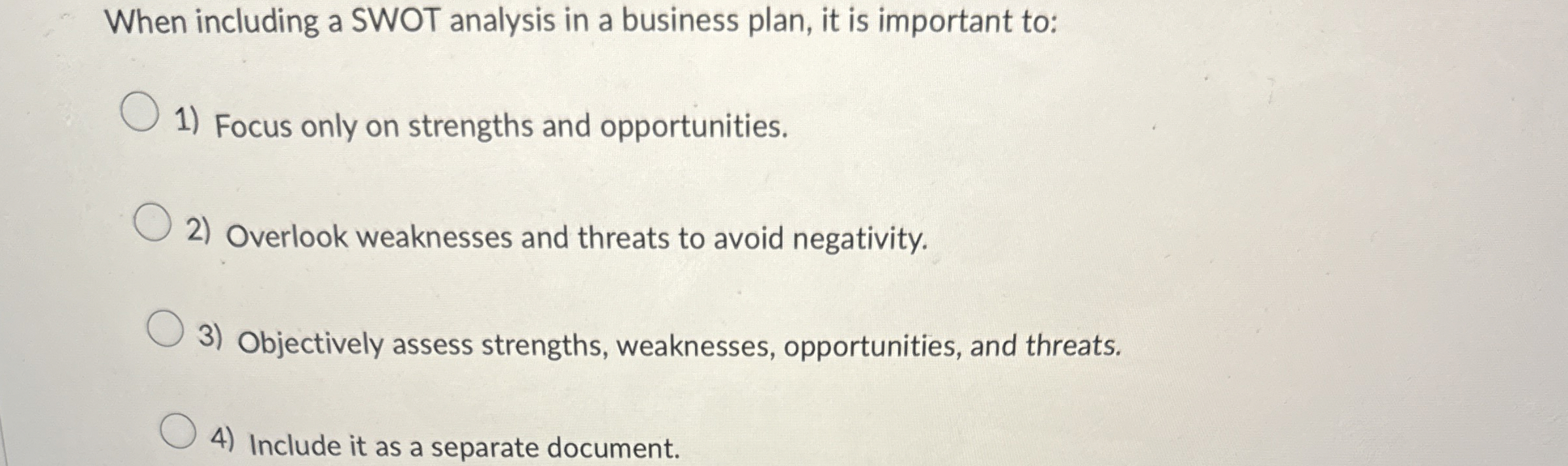  When including a SWOT analysis in a business plan, it is