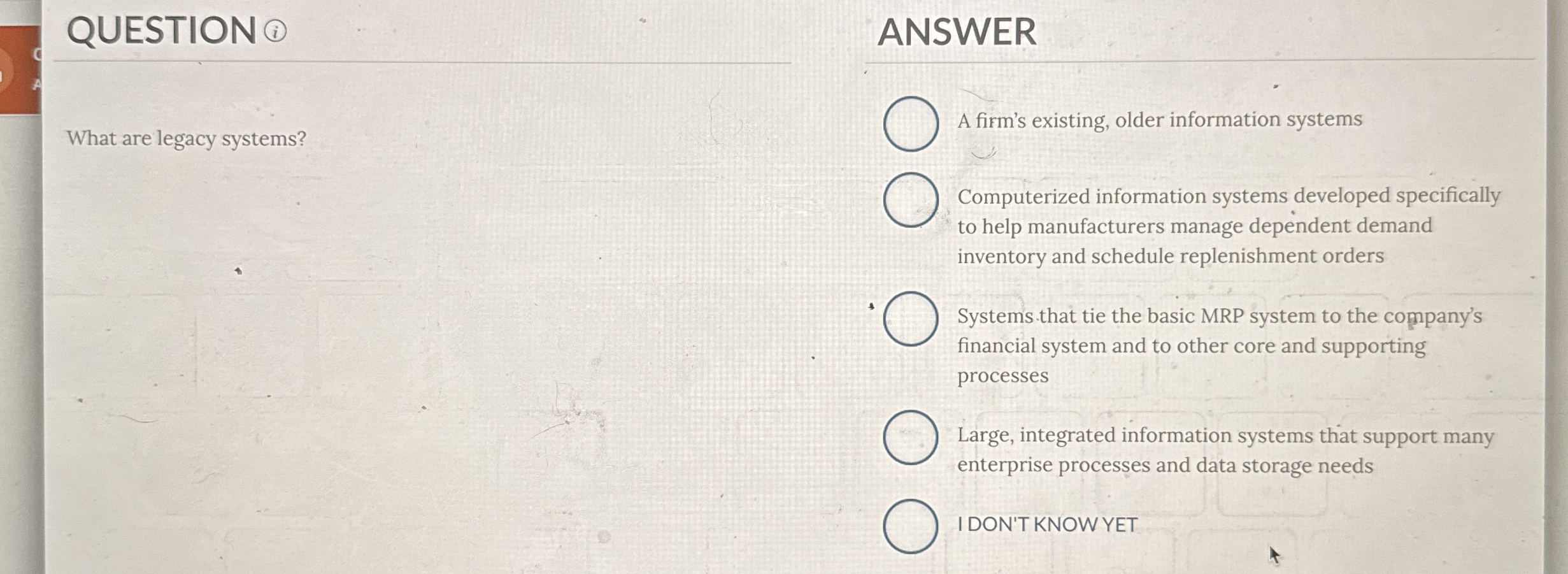  QUESTION (i) What are legacy systems? ANSWER A firm's existing, older