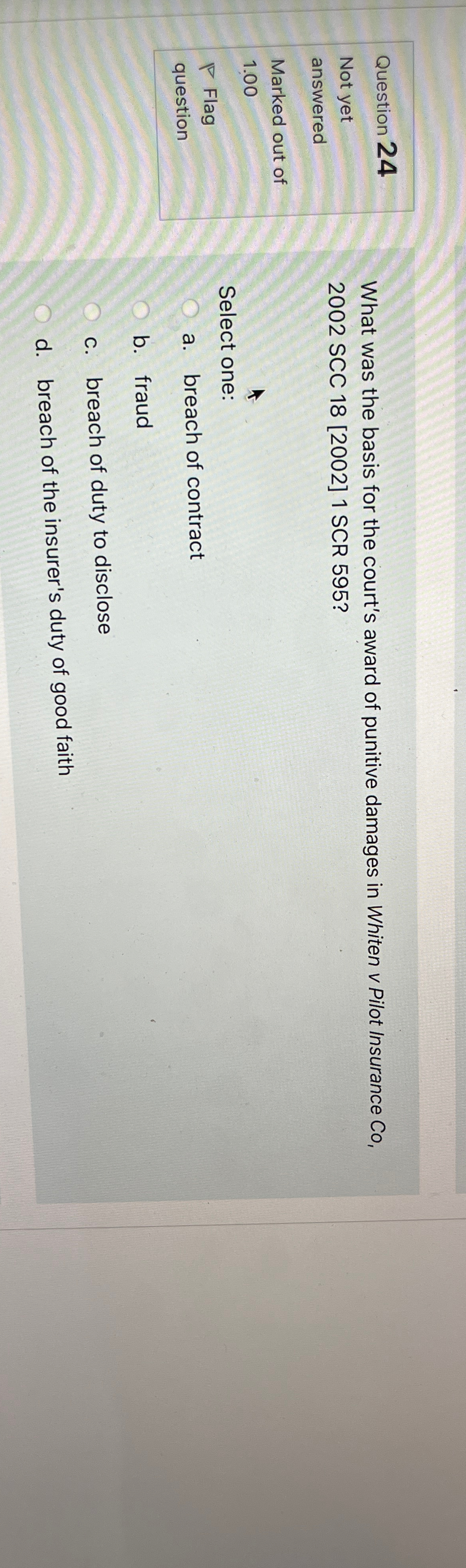  \table[[Question 24],[Not yet],[answered],[Marked out of],[1.00],[P Flag],[question]] What was the basis for