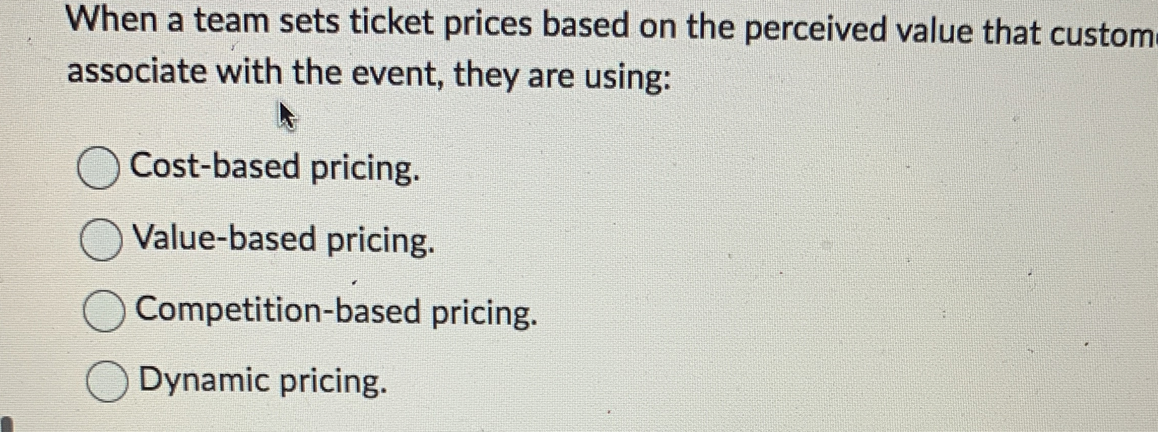  When a team sets ticket prices based on the perceived value