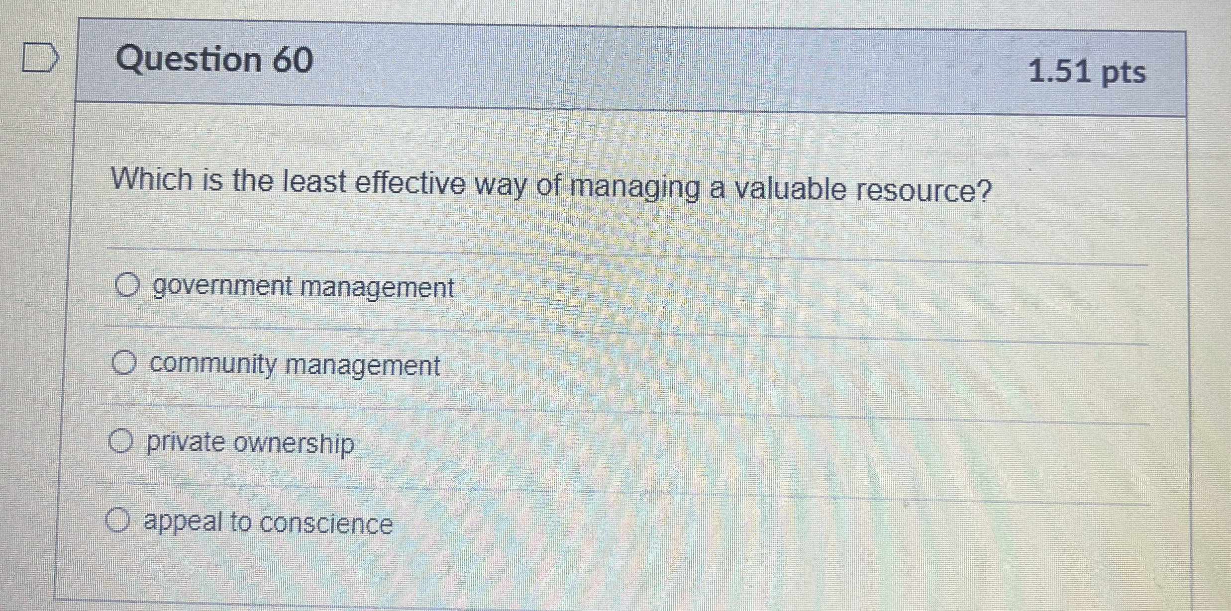  Question 60 1.51 pts Which is the least effective way of