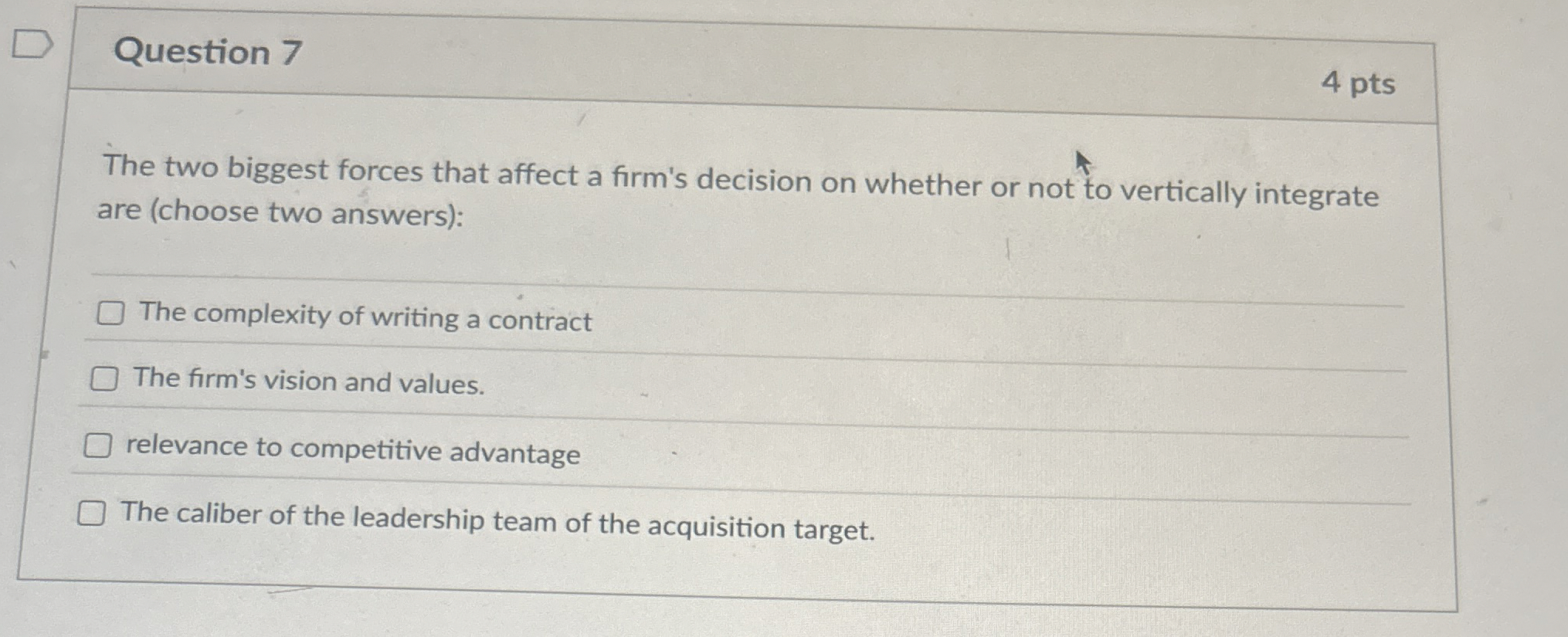  Question 7 The two biggest forces that affect a firm's decision