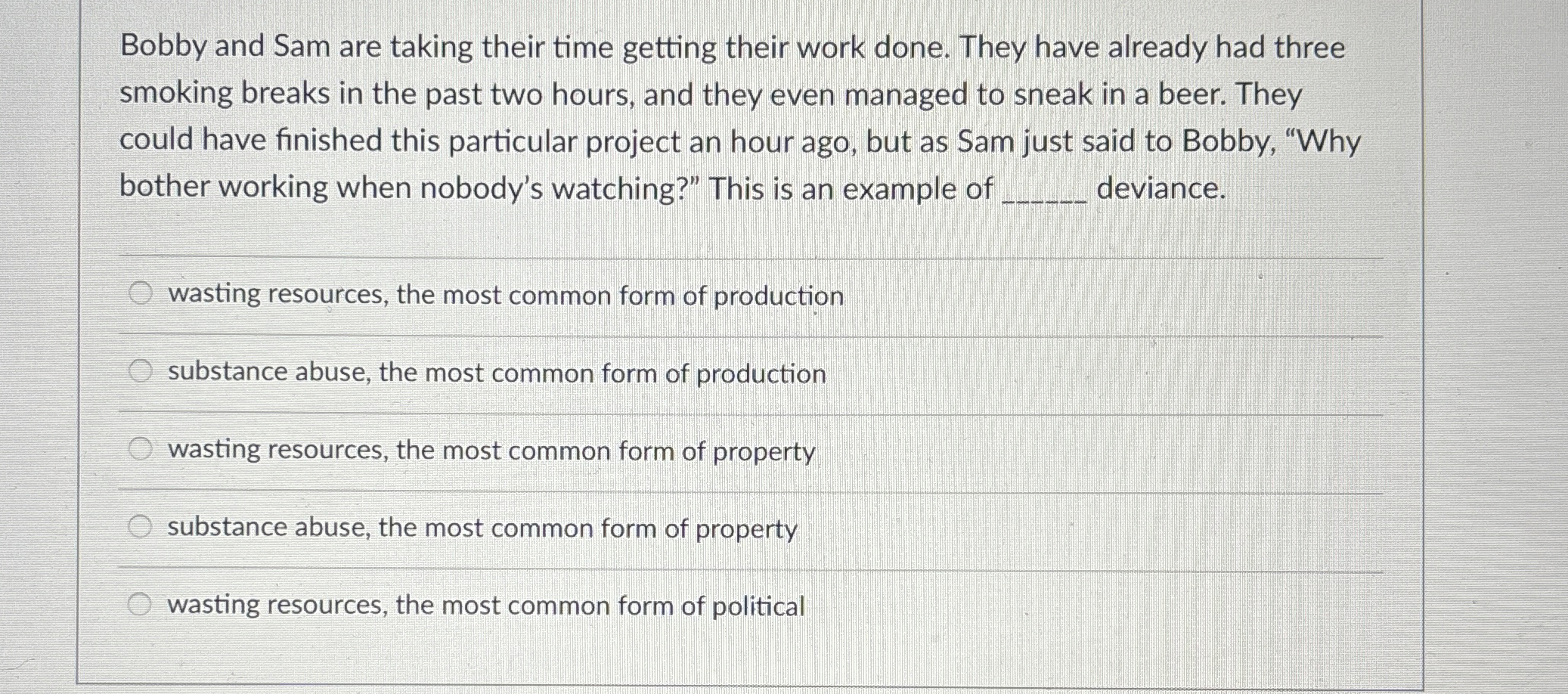  Bobby and Sam are taking their time getting their work done.